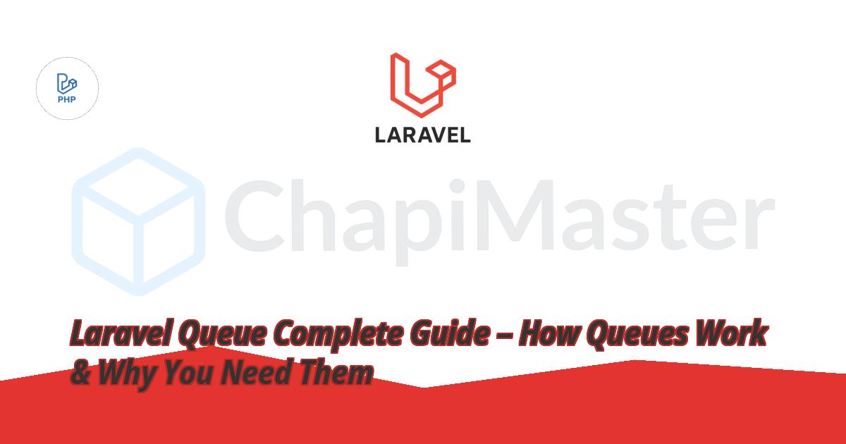 Laravel Queue Complete Guide – How Queues Work & Why You Need Them