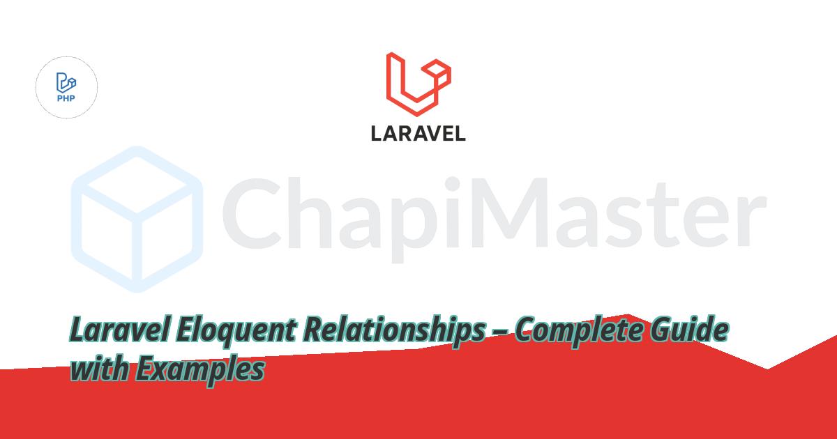 Laravel Eloquent Relationships – Complete Guide with Examples