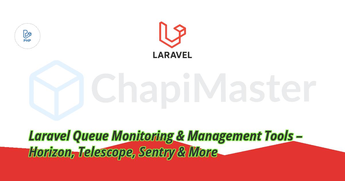 Laravel Queue Monitoring & Management Tools – Horizon, Telescope, Sentry & More